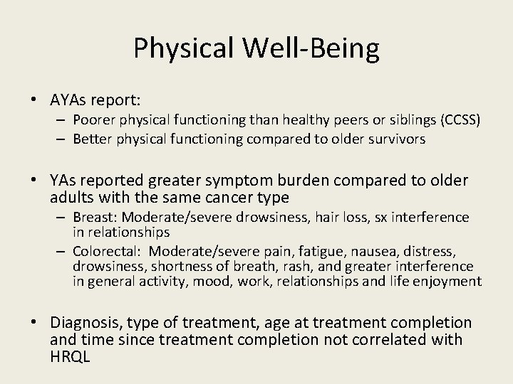 Physical Well-Being • AYAs report: – Poorer physical functioning than healthy peers or siblings