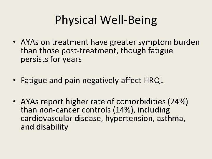 Physical Well-Being • AYAs on treatment have greater symptom burden than those post-treatment, though