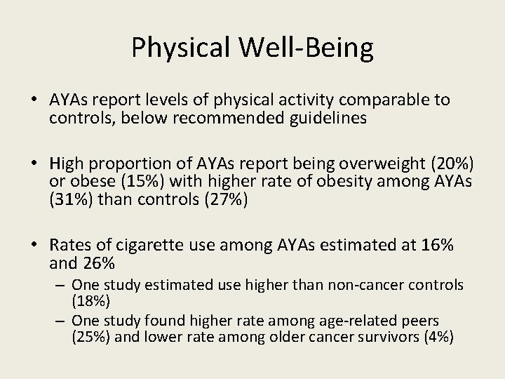 Physical Well-Being • AYAs report levels of physical activity comparable to controls, below recommended