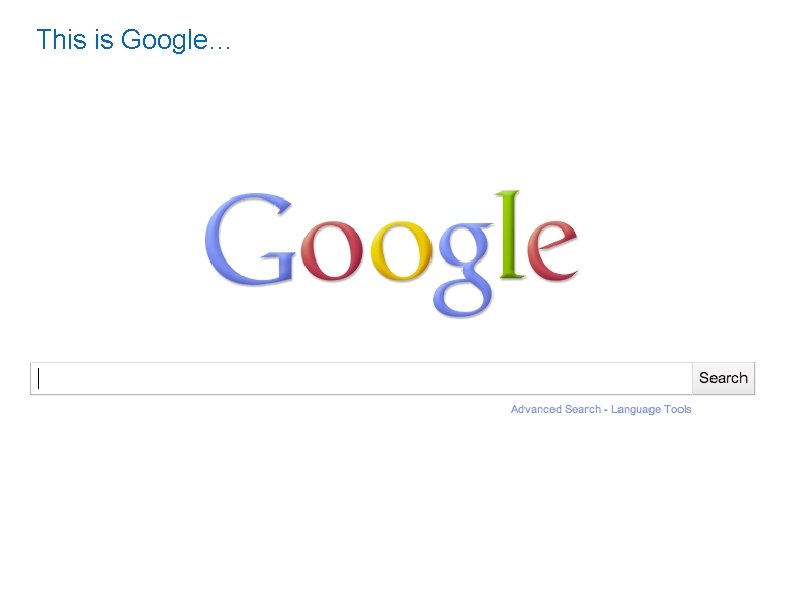 This is Google… 