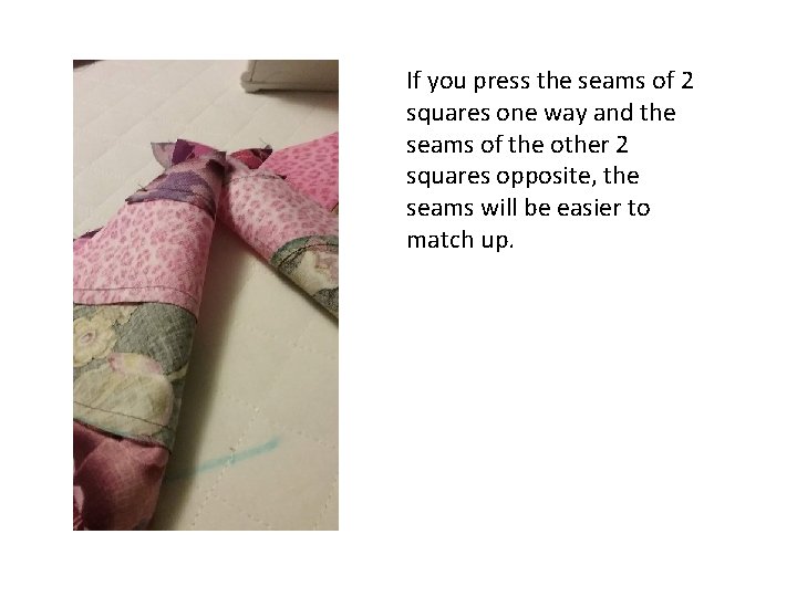 If you press the seams of 2 squares one way and the seams of