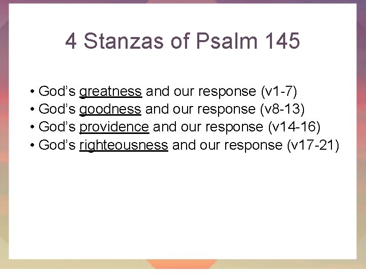 4 Stanzas of Psalm 145 • God’s greatness and our response (v 1 -7)