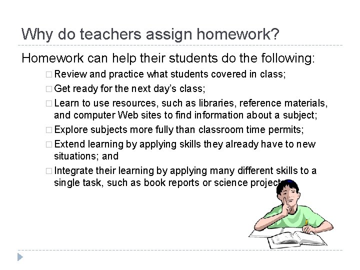 Why do teachers assign homework? Homework can help their students do the following: �