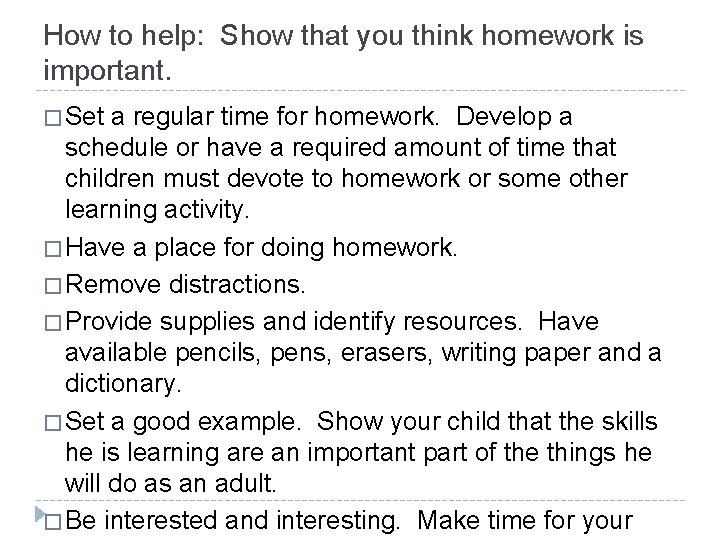 How to help: Show that you think homework is important. � Set a regular