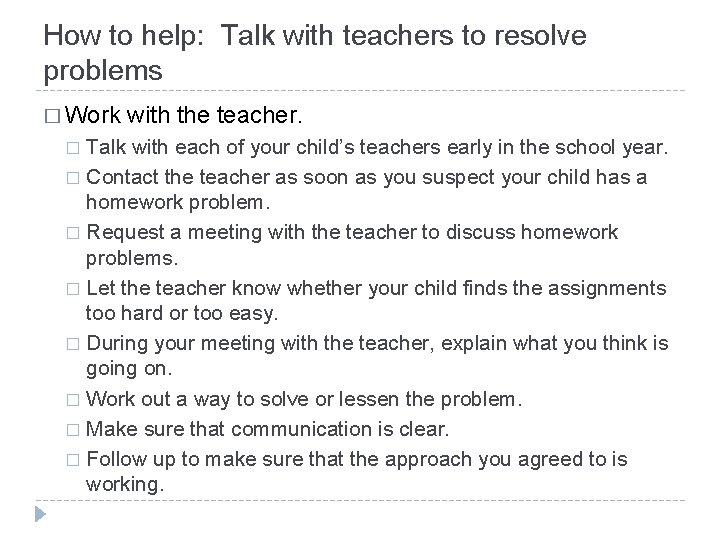 How to help: Talk with teachers to resolve problems � Work with the teacher.