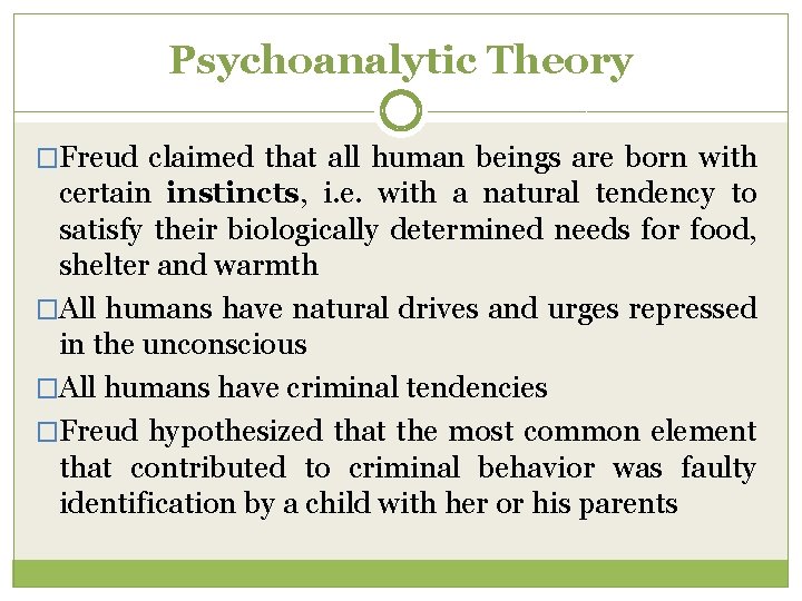 Psychoanalytic Theory �Freud claimed that all human beings are born with certain instincts, i.