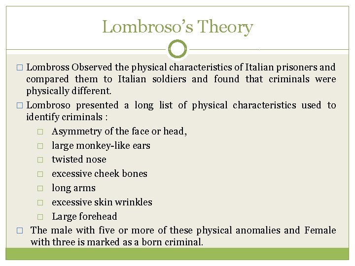 Lombroso’s Theory � Lombross Observed the physical characteristics of Italian prisoners and compared them