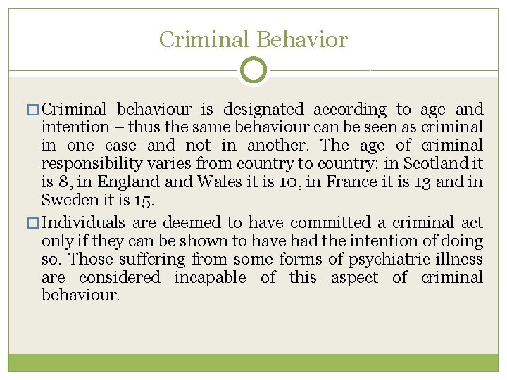 Criminal Behavior � Criminal behaviour is designated according to age and intention – thus