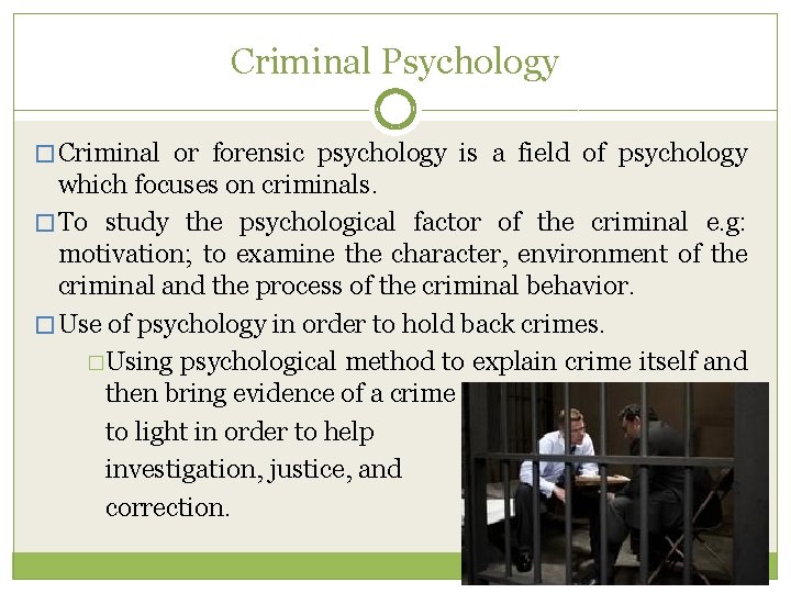 Criminal Psychology � Criminal or forensic psychology is a field of psychology which focuses