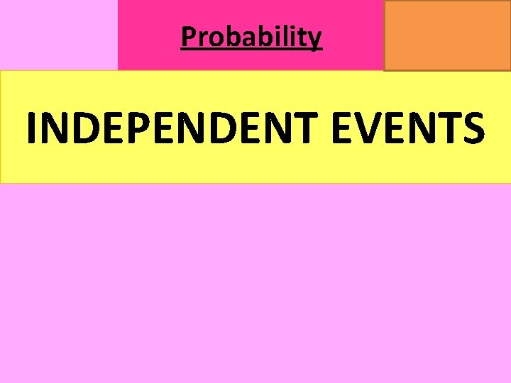 Probability MATHSWATCH CLIP 14, 59, 60, 125 GRADE 1, 2, 3 INDEPENDENT EVENTS 