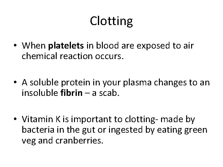 Clotting • When platelets in blood are exposed to air chemical reaction occurs. •