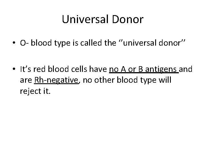 Universal Donor • O- blood type is called the ‘’universal donor’’ • It’s red