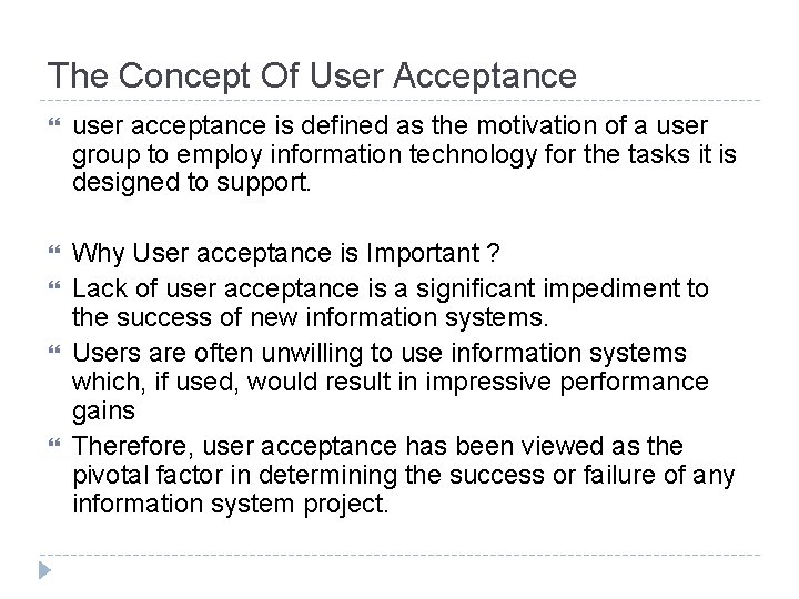The Concept Of User Acceptance user acceptance is defined as the motivation of a