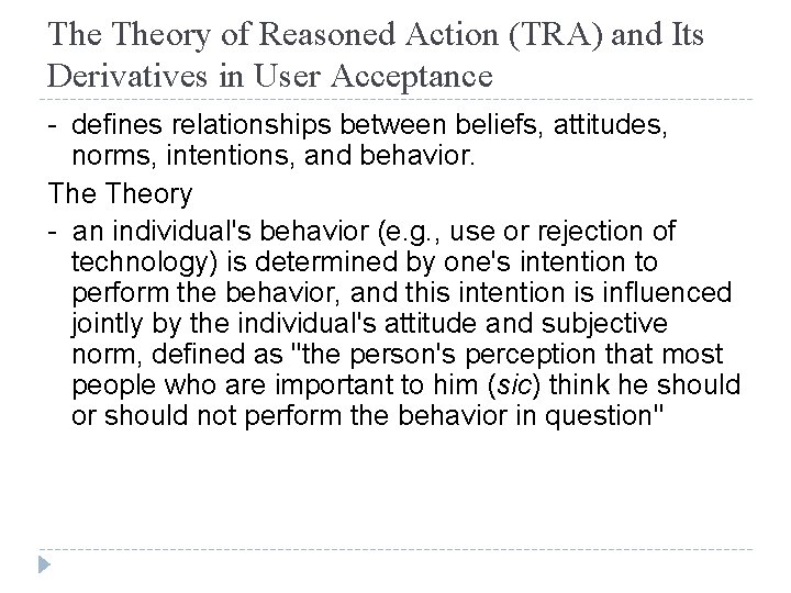 The Theory of Reasoned Action (TRA) and Its Derivatives in User Acceptance - defines