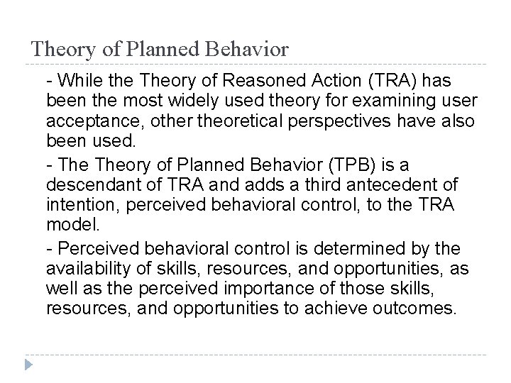 Theory of Planned Behavior - While the Theory of Reasoned Action (TRA) has been