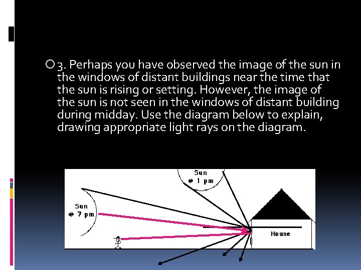  3. Perhaps you have observed the image of the sun in the windows