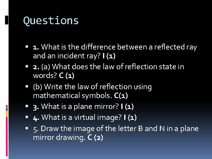 Questions 1. What is the difference between a reflected ray and an incident ray?