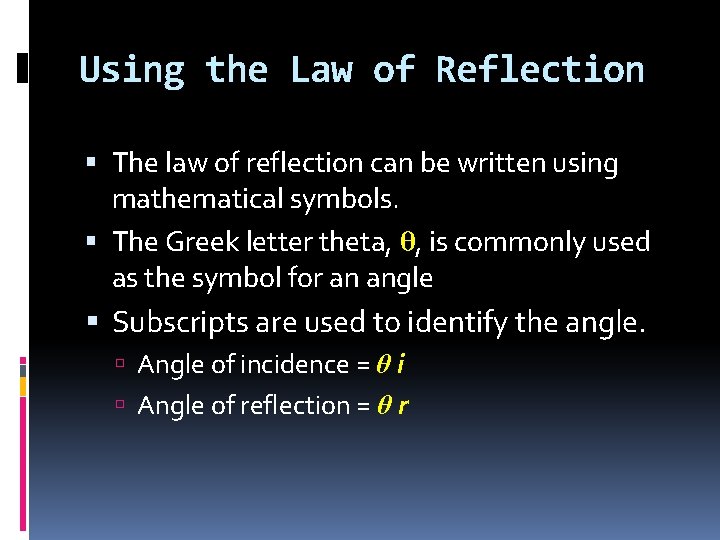 Using the Law of Reflection The law of reflection can be written using mathematical
