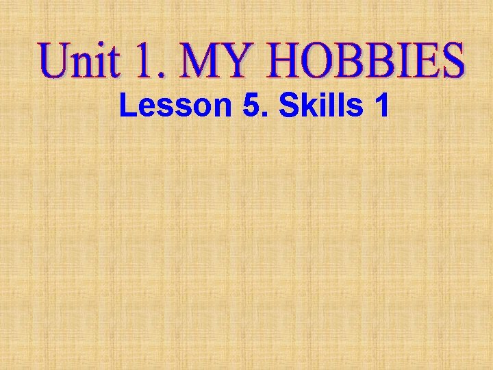 Lesson 5. Skills 1 
