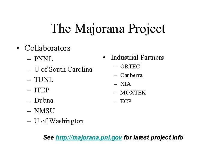 The Majorana Project • Collaborators – – – – PNNL U of South Carolina