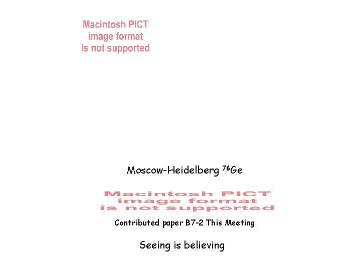 Moscow-Heidelberg 76 Ge Contributed paper B 7 -2 This Meeting Seeing is believing 