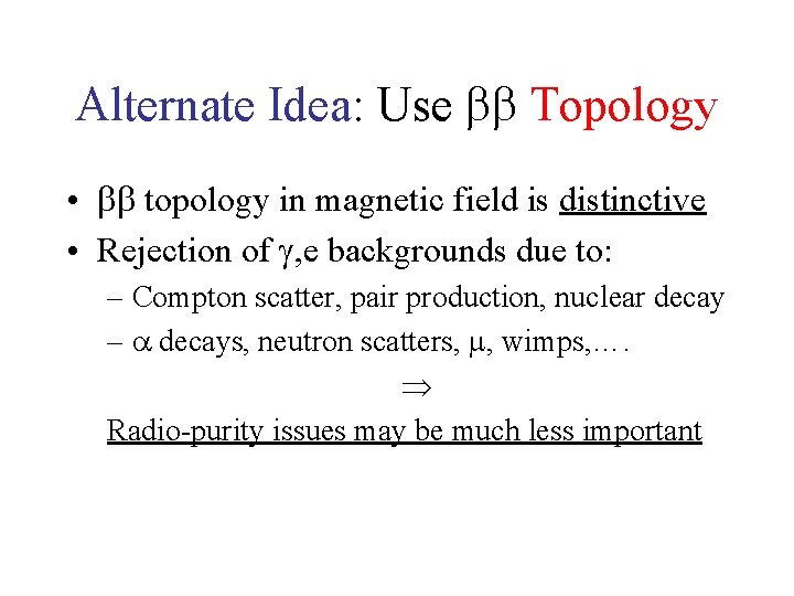 Alternate Idea: Use Topology • topology in magnetic field is distinctive • Rejection of