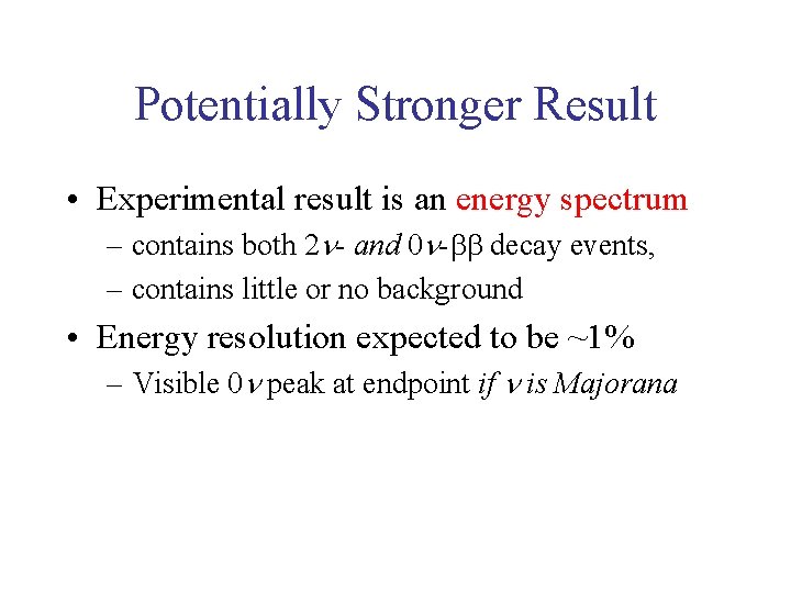 Potentially Stronger Result • Experimental result is an energy spectrum – contains both 2