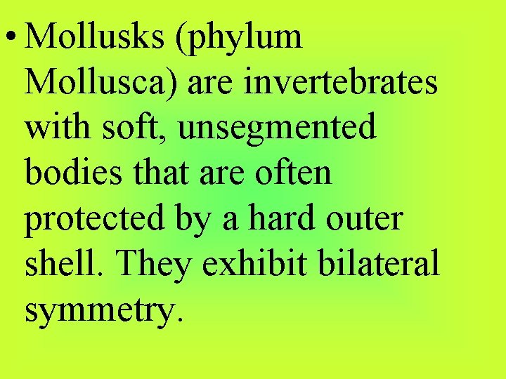  • Mollusks (phylum Mollusca) are invertebrates with soft, unsegmented bodies that are often