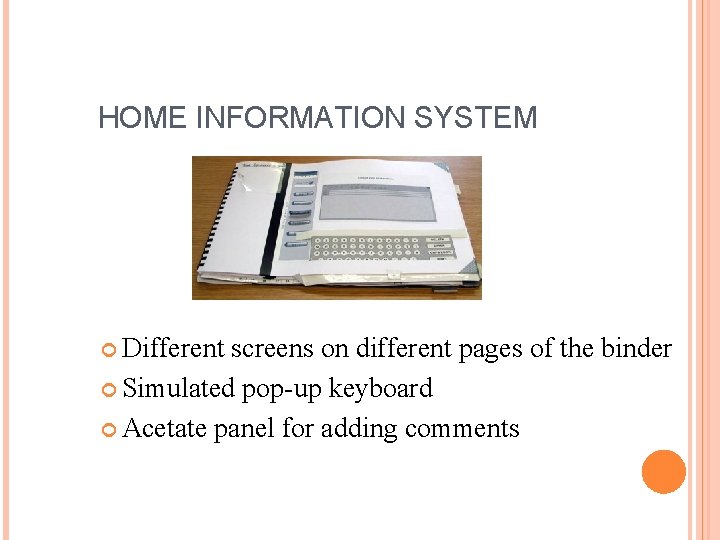 HOME INFORMATION SYSTEM Different screens on different pages of the binder Simulated pop-up keyboard