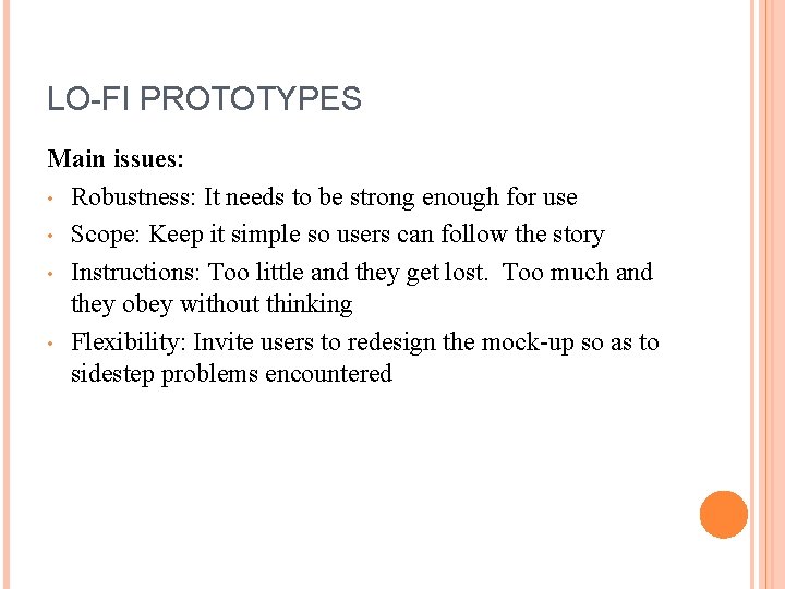 LO-FI PROTOTYPES Main issues: • Robustness: It needs to be strong enough for use