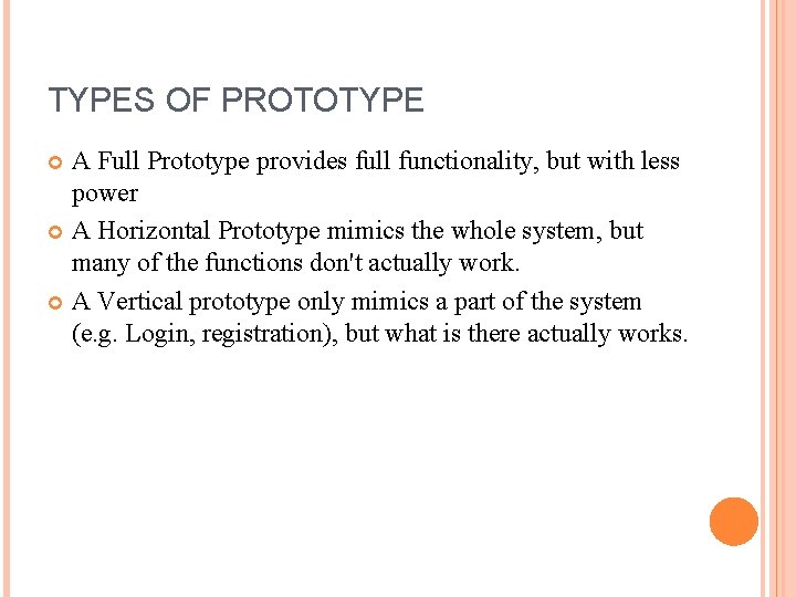 TYPES OF PROTOTYPE A Full Prototype provides full functionality, but with less power A