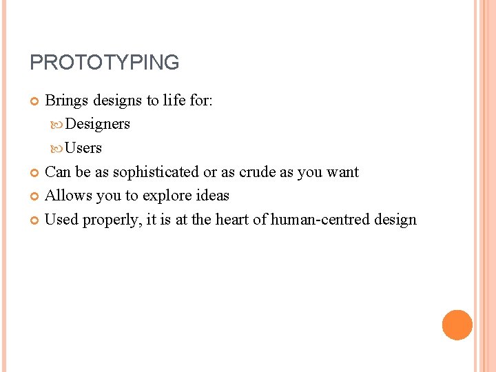 PROTOTYPING Brings designs to life for: Designers Users Can be as sophisticated or as