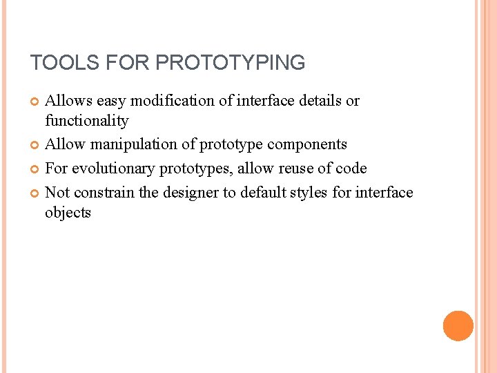 TOOLS FOR PROTOTYPING Allows easy modification of interface details or functionality Allow manipulation of