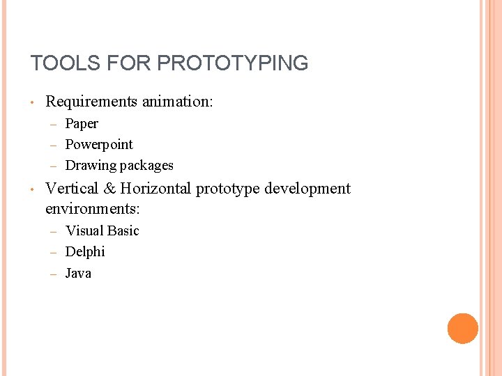 TOOLS FOR PROTOTYPING • Requirements animation: Paper – Powerpoint – Drawing packages – •