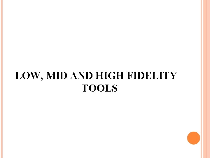 LOW, MID AND HIGH FIDELITY TOOLS 