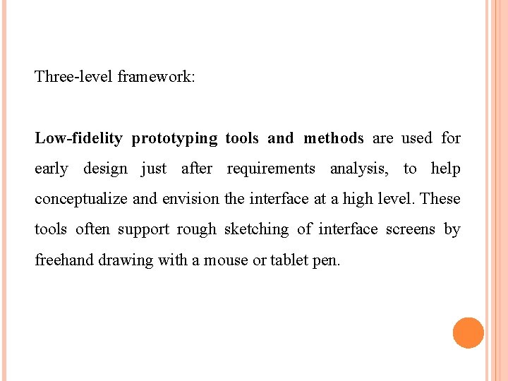 Three-level framework: Low-fidelity prototyping tools and methods are used for early design just after