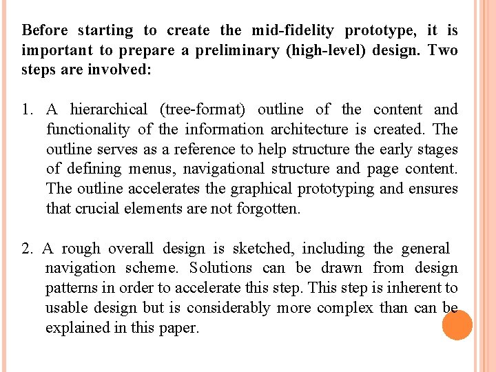 Before starting to create the mid-fidelity prototype, it is important to prepare a preliminary