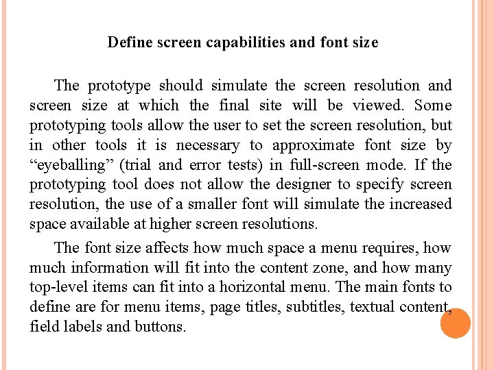 Define screen capabilities and font size The prototype should simulate the screen resolution and