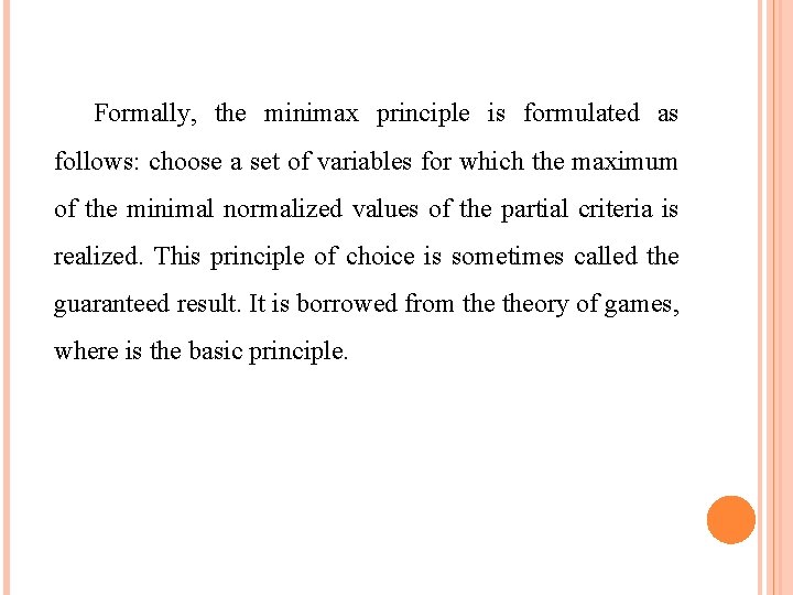 Formally, the minimax principle is formulated as follows: choose a set of variables for