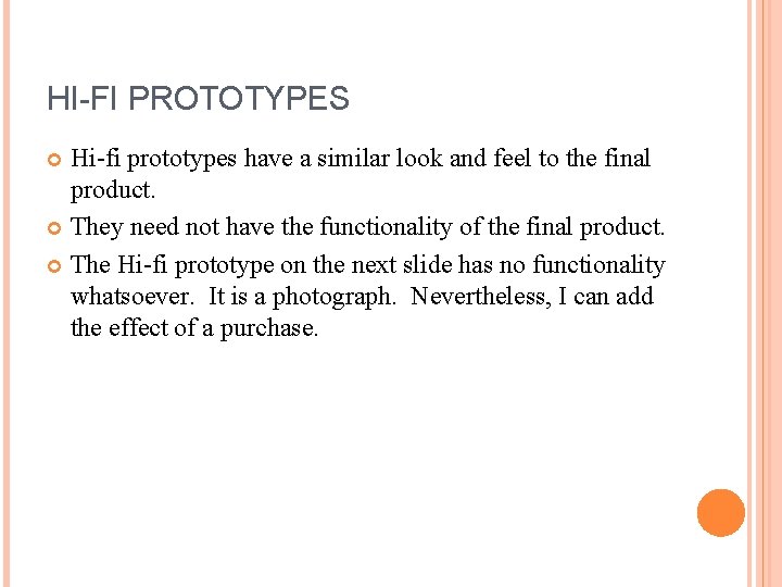 HI-FI PROTOTYPES Hi-fi prototypes have a similar look and feel to the final product.