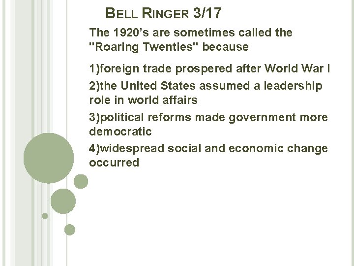 BELL RINGER 3/17 The 1920’s are sometimes called the "Roaring Twenties" because 1)foreign trade