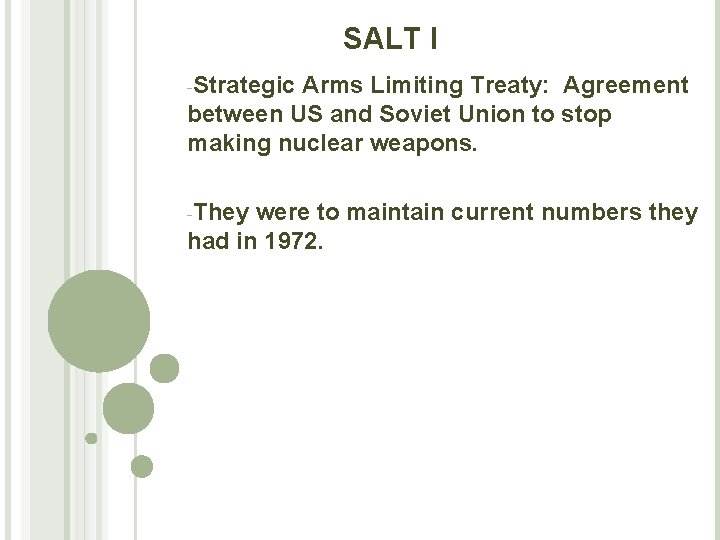 SALT I -Strategic Arms Limiting Treaty: Agreement between US and Soviet Union to stop