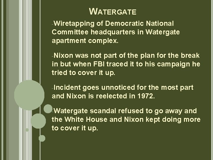 WATERGATE -Wiretapping of Democratic National Committee headquarters in Watergate apartment complex. -Nixon was not