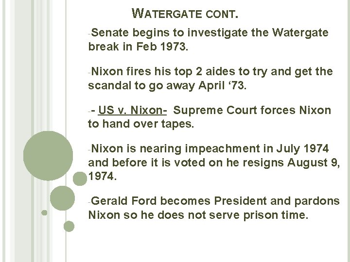 WATERGATE CONT. -Senate begins to investigate the Watergate break in Feb 1973. -Nixon fires