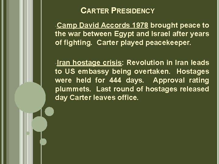 CARTER PRESIDENCY -Camp David Accords 1978 brought peace to the war between Egypt and