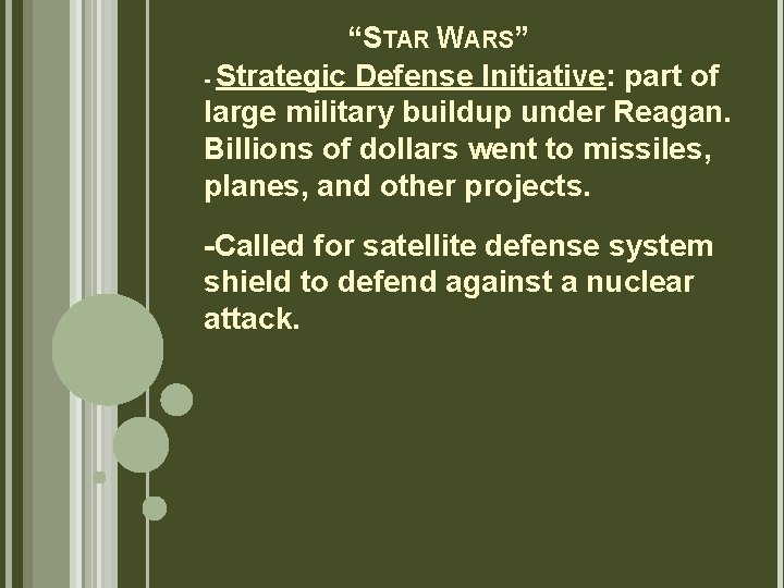 “STAR WARS” - Strategic Defense Initiative: part of large military buildup under Reagan. Billions