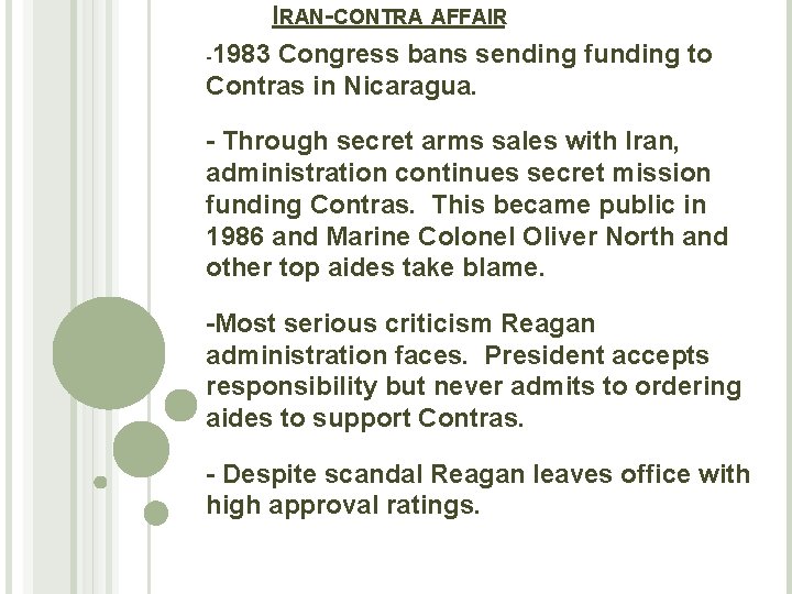 IRAN-CONTRA AFFAIR -1983 Congress bans sending funding to Contras in Nicaragua. - Through secret