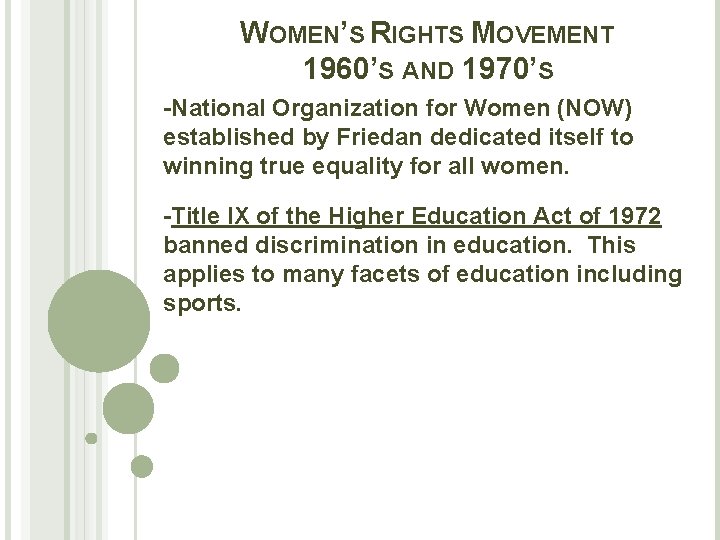 WOMEN’S RIGHTS MOVEMENT 1960’S AND 1970’S -National Organization for Women (NOW) established by Friedan