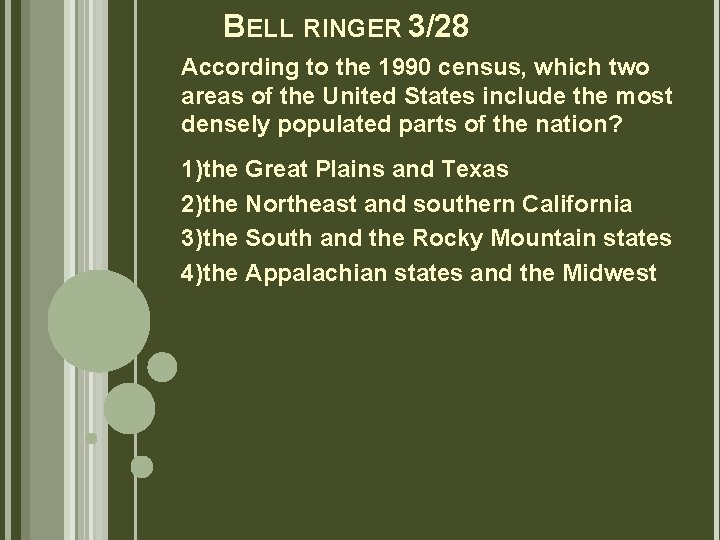 BELL RINGER 3/28 According to the 1990 census, which two areas of the United