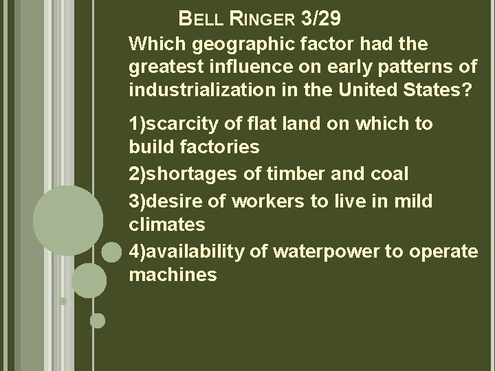 BELL RINGER 3/29 Which geographic factor had the greatest influence on early patterns of